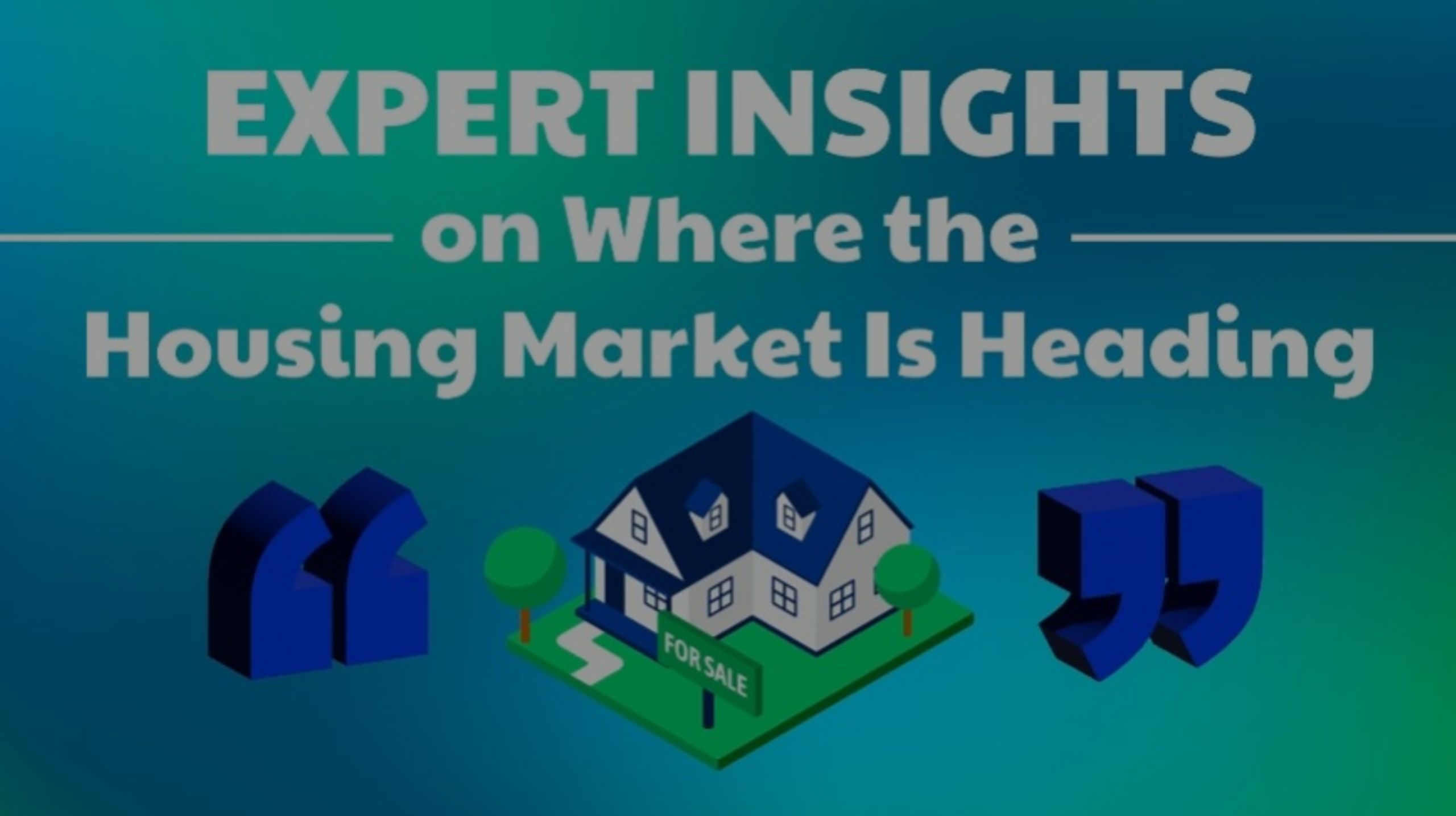 Expert Insights on Where the Housing Market Is Heading
