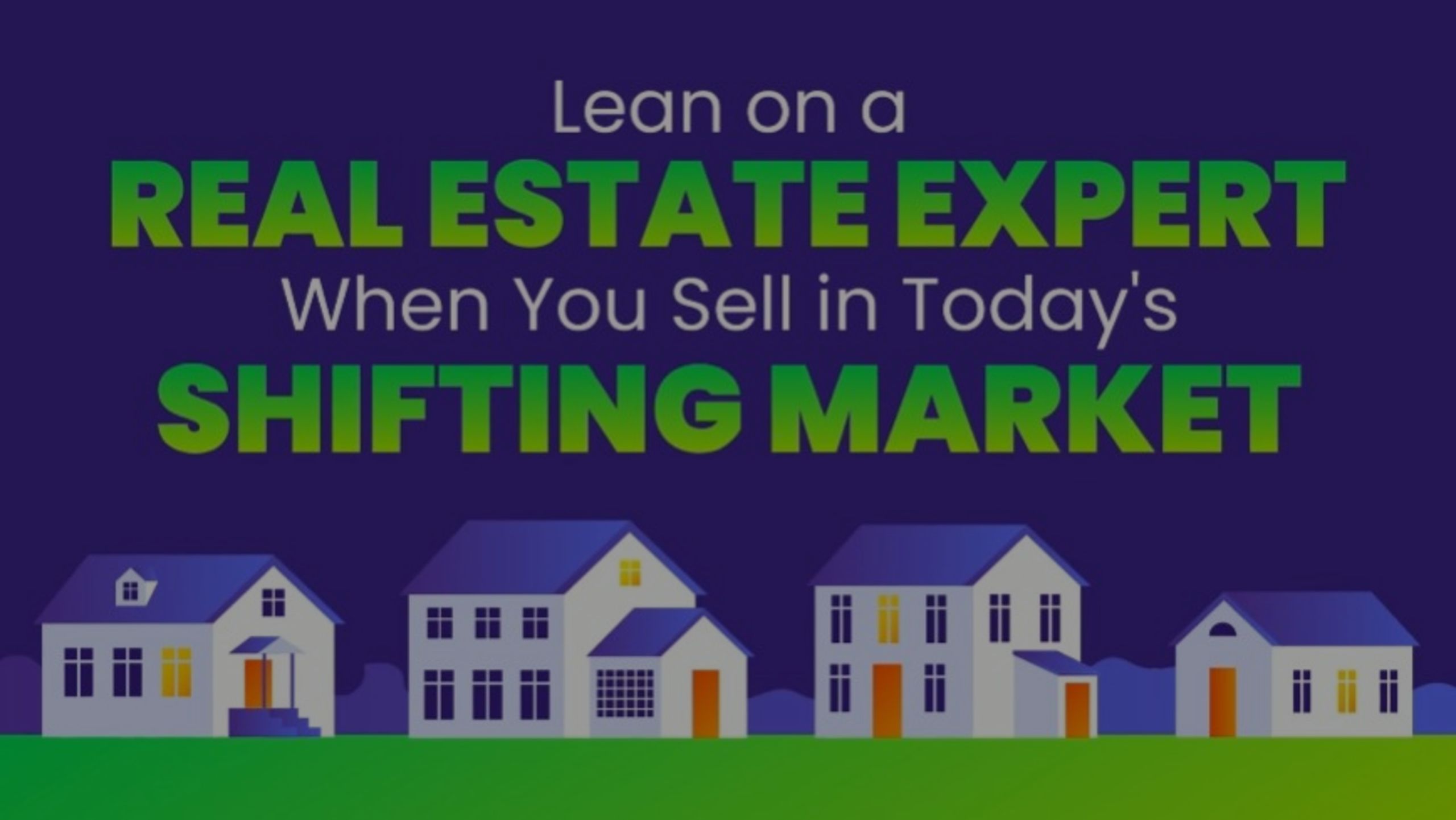 Lean on a Real Estate Expert When You Sell in Today&#8217;s Shifting Market