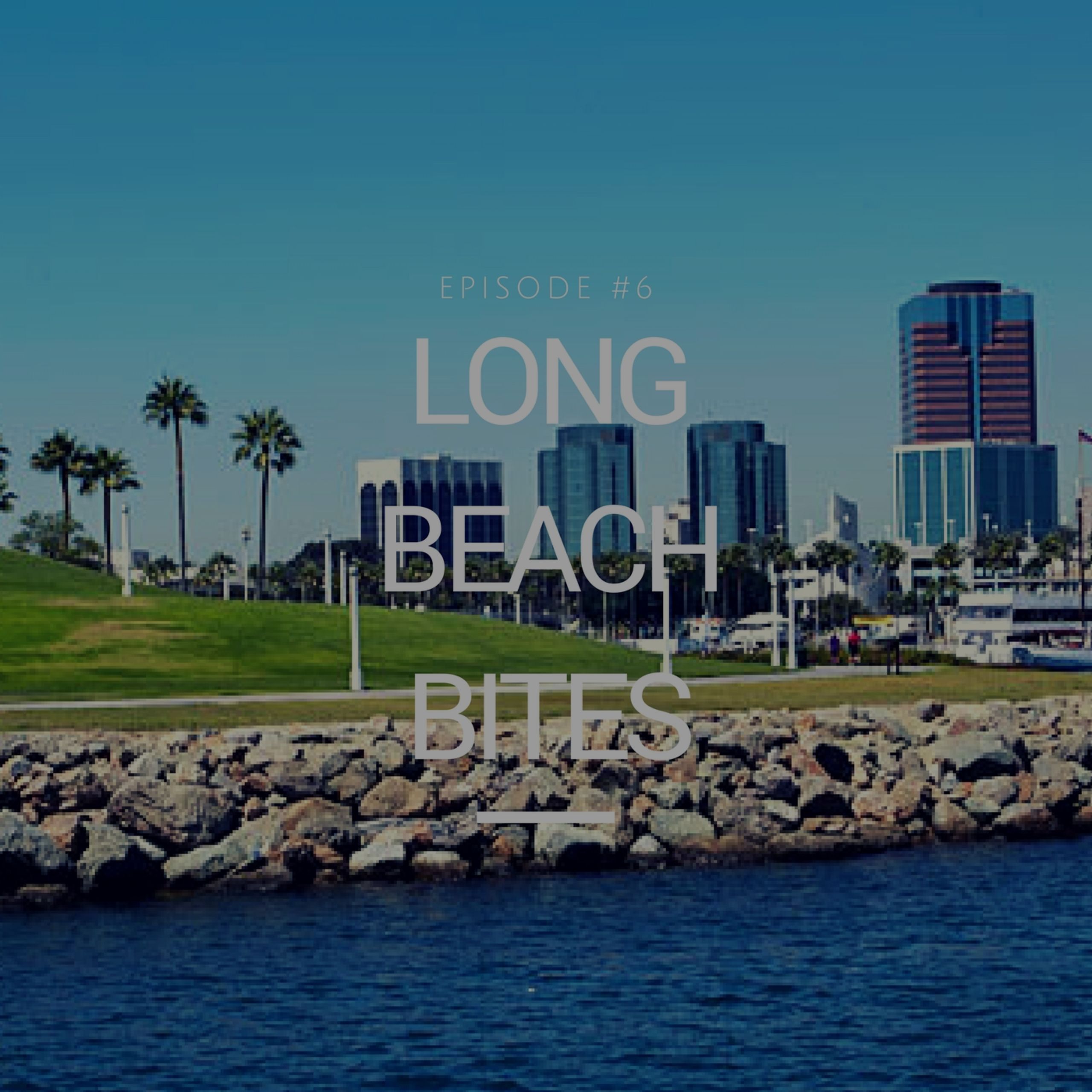 Long Beach Bites – Ep. 6 – Restauration