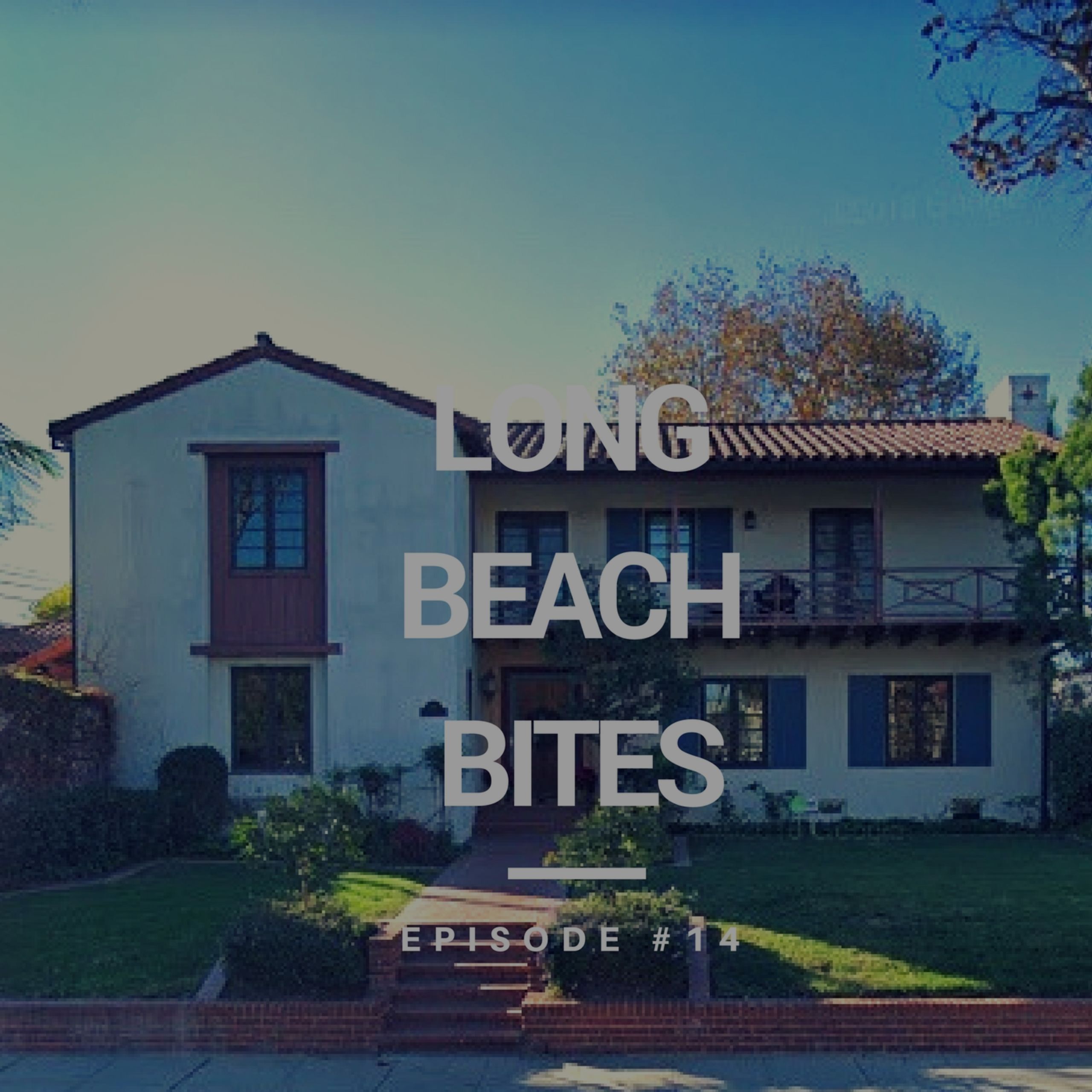 Long Beach Bites – Ep. 14 – Home w/ Alan & Helene