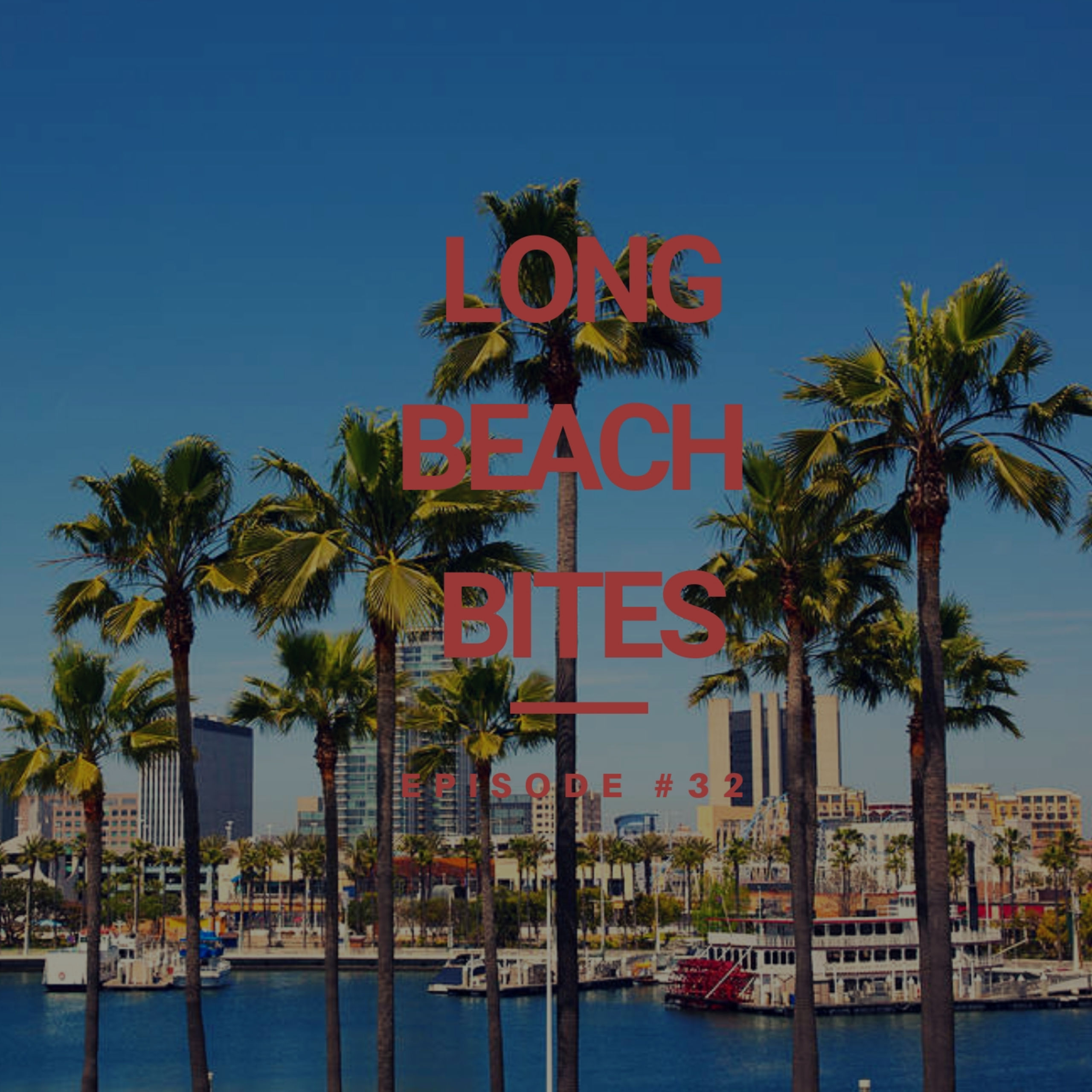 Long Beach Bites – Ep. 32 – Berth 55