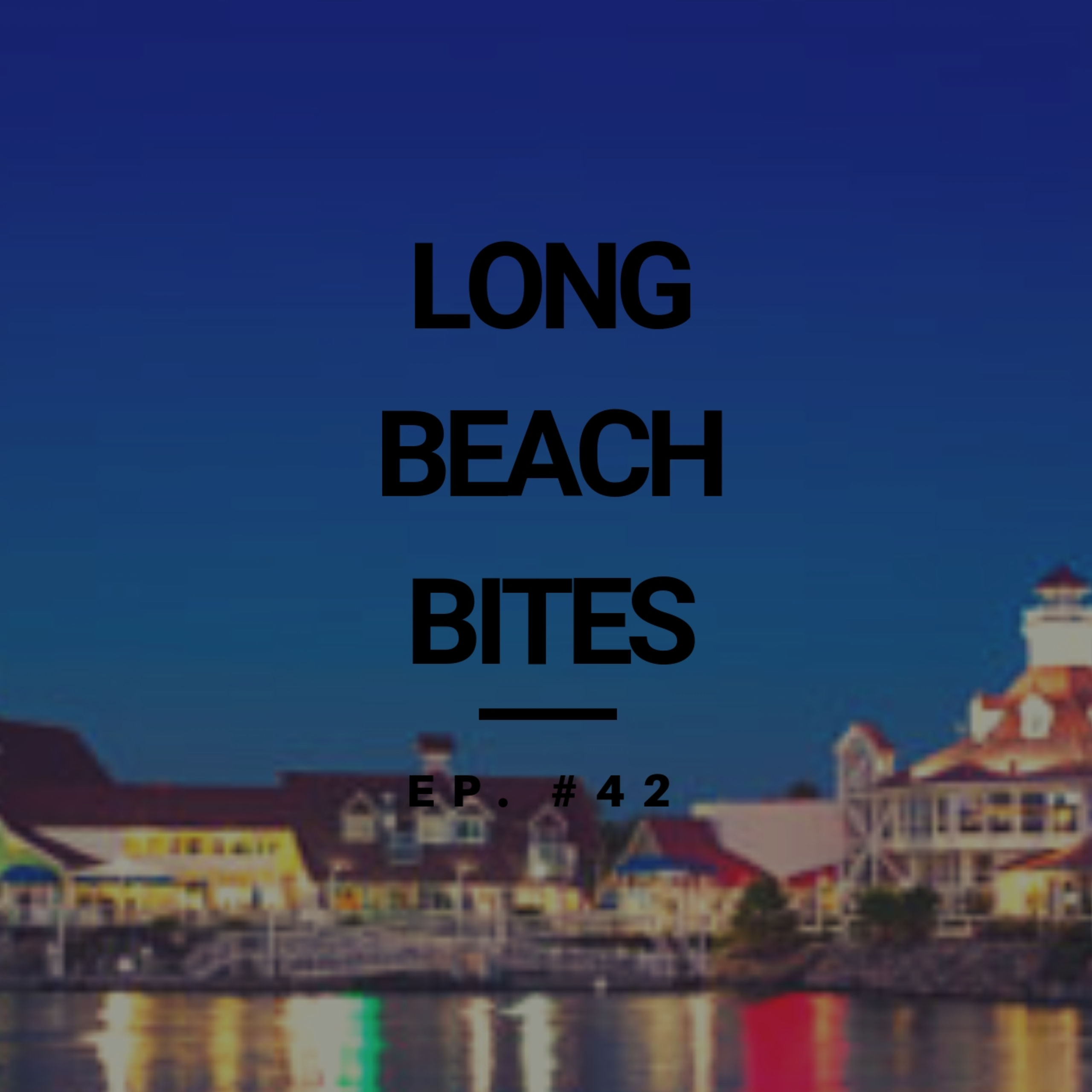 Long Beach Bites – Ep. 42 – Ellie’s