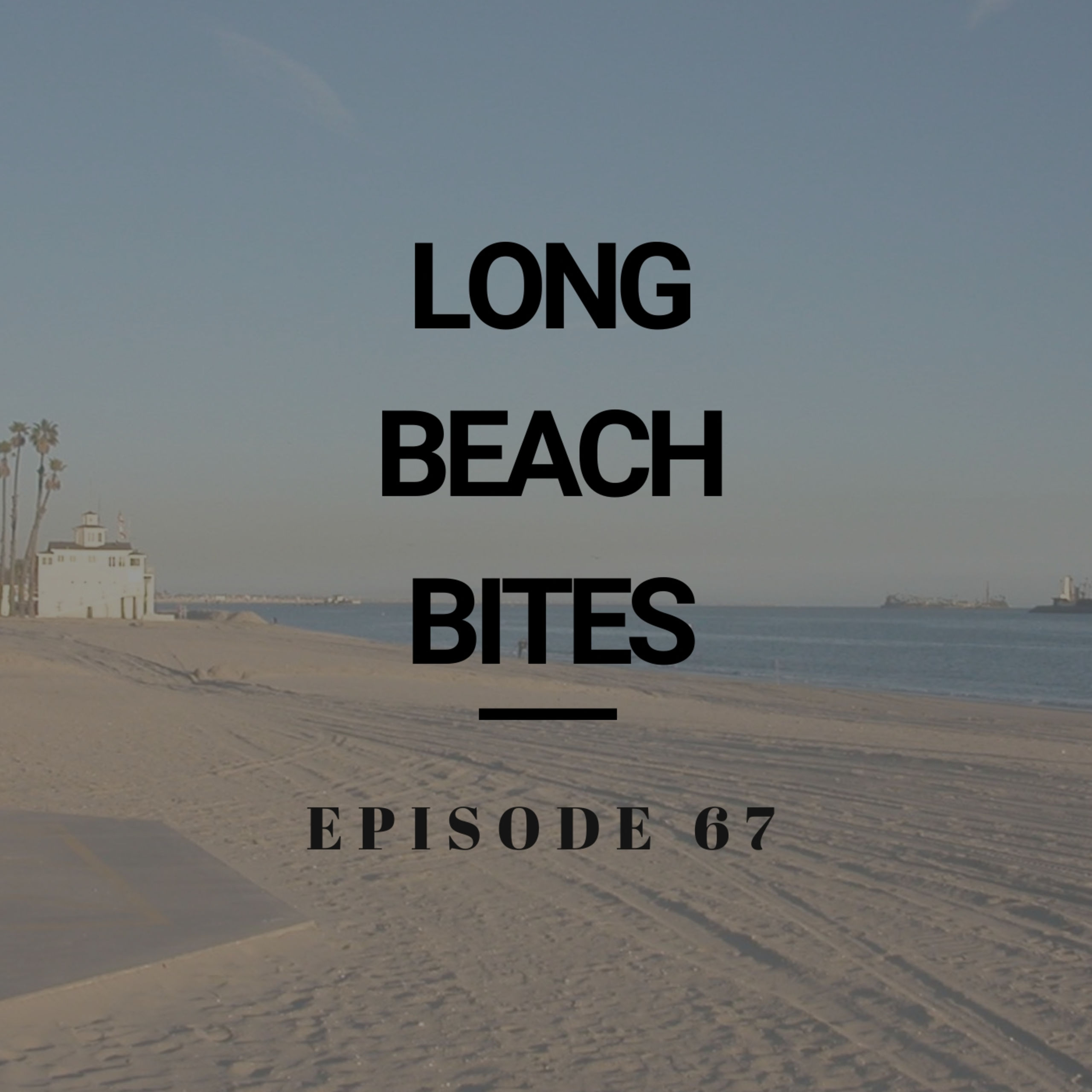 Long Beach Bites &#8211; Ep. 67 &#8211; El Torazo