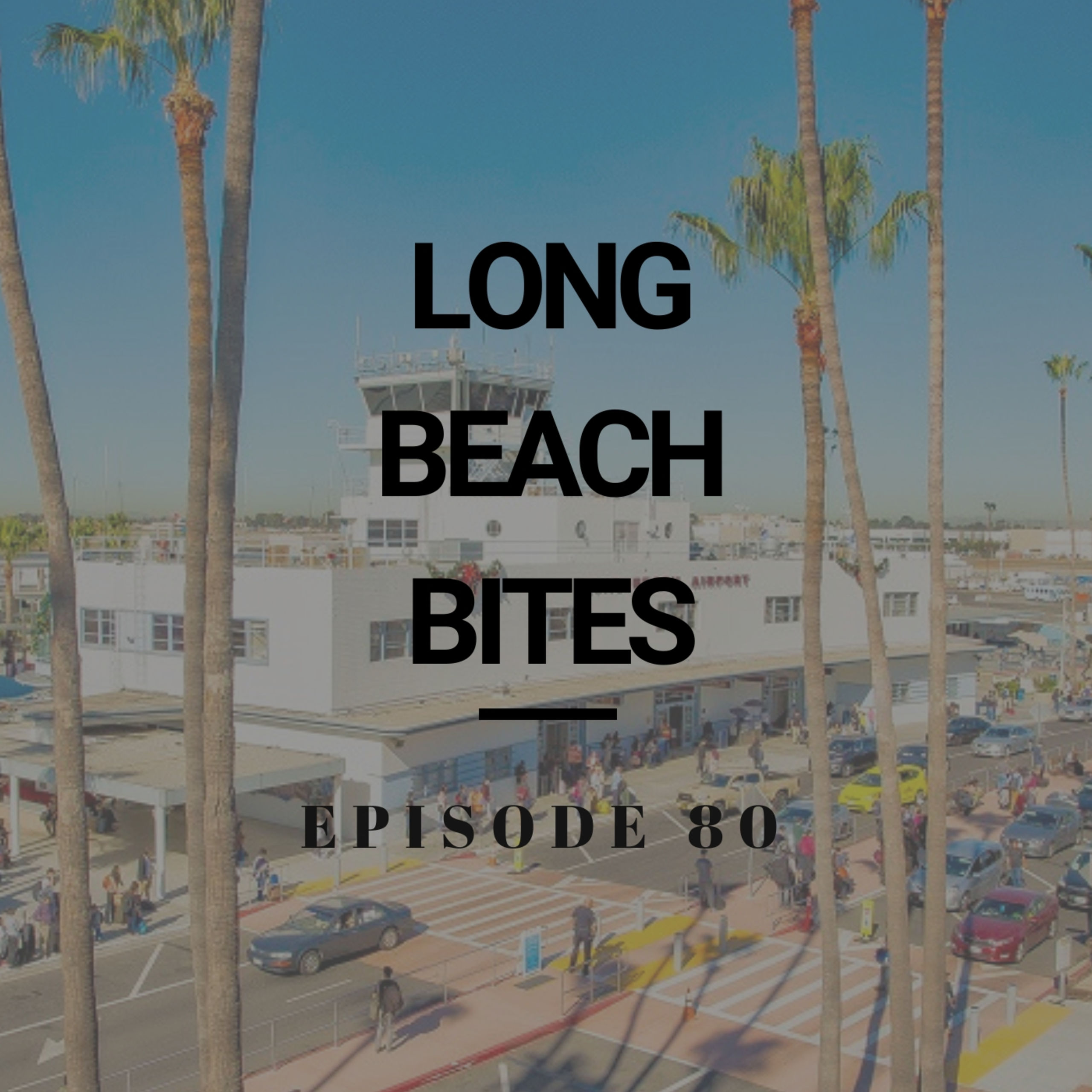 Long Beach Bites – Ep. 80 – Aguas Way