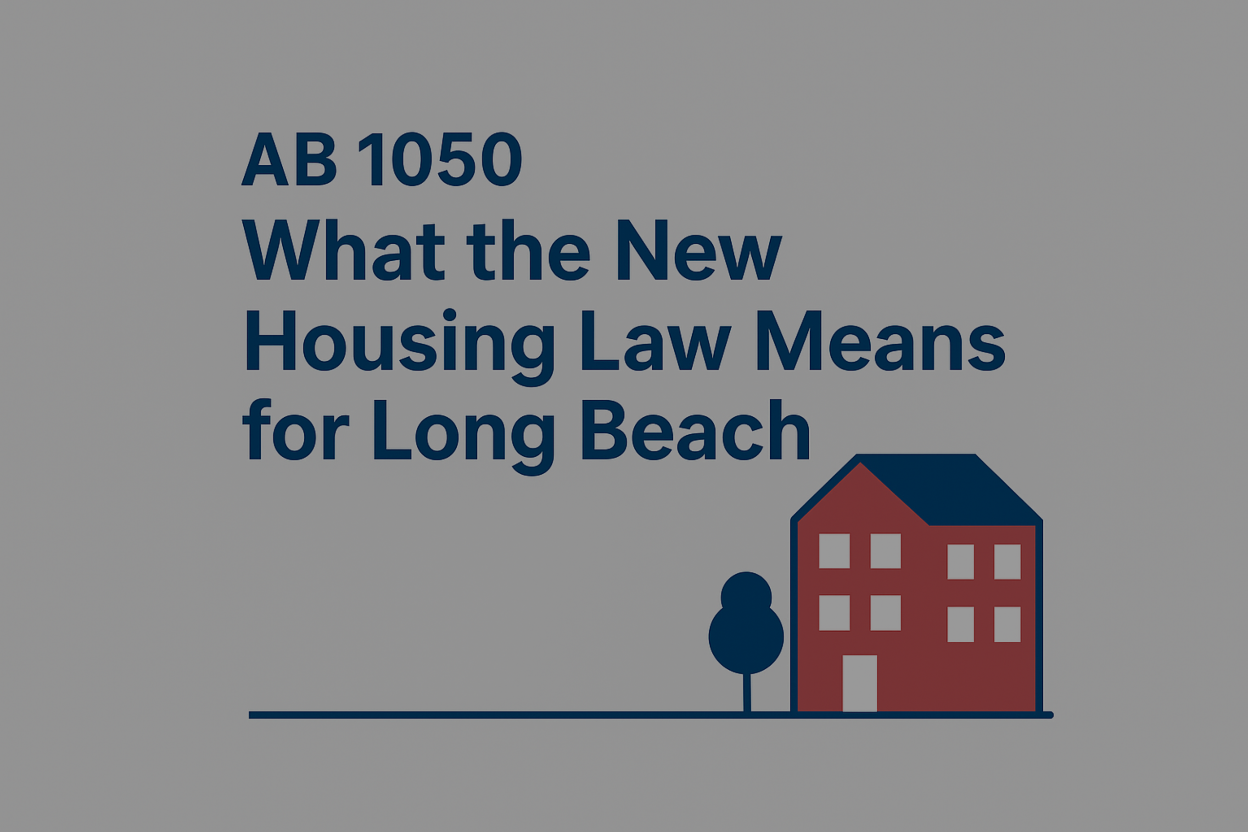 AB 1050: What It Means for Long Beach Neighborhoods