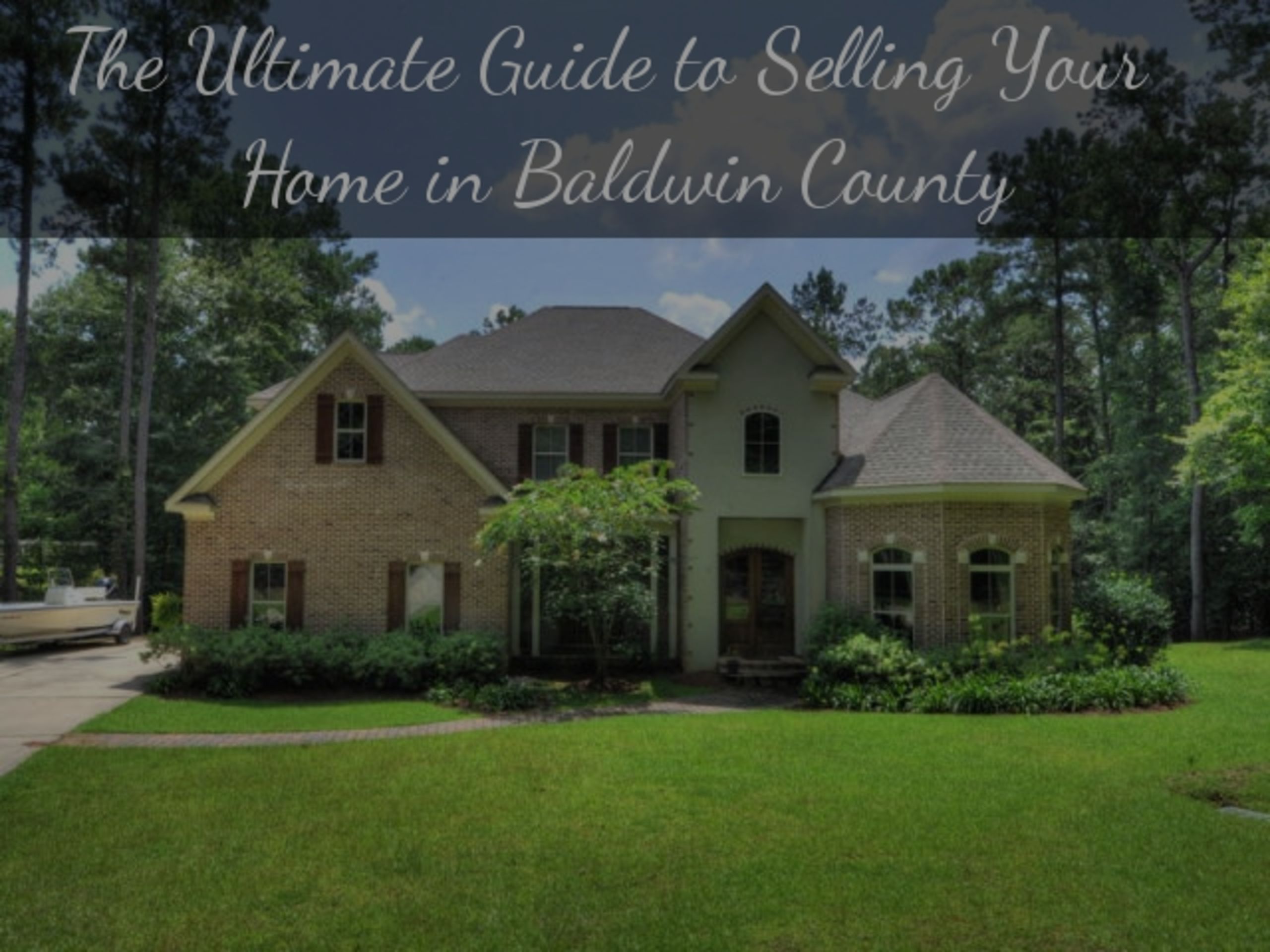 Ultimate Guide To Selling Your Home In Baldwin County Real Estate