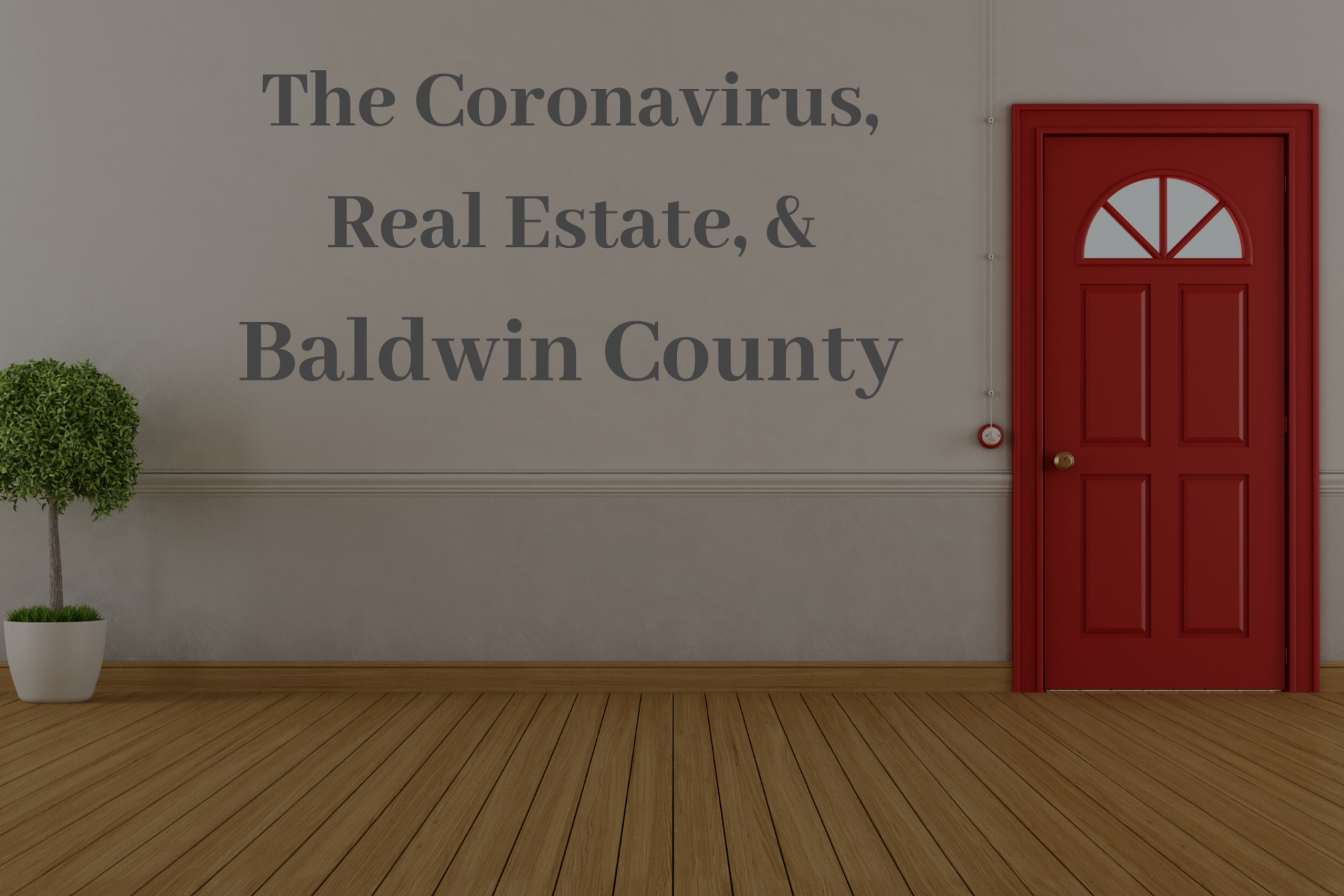 Coronavirus, Real Estate, and Baldwin County