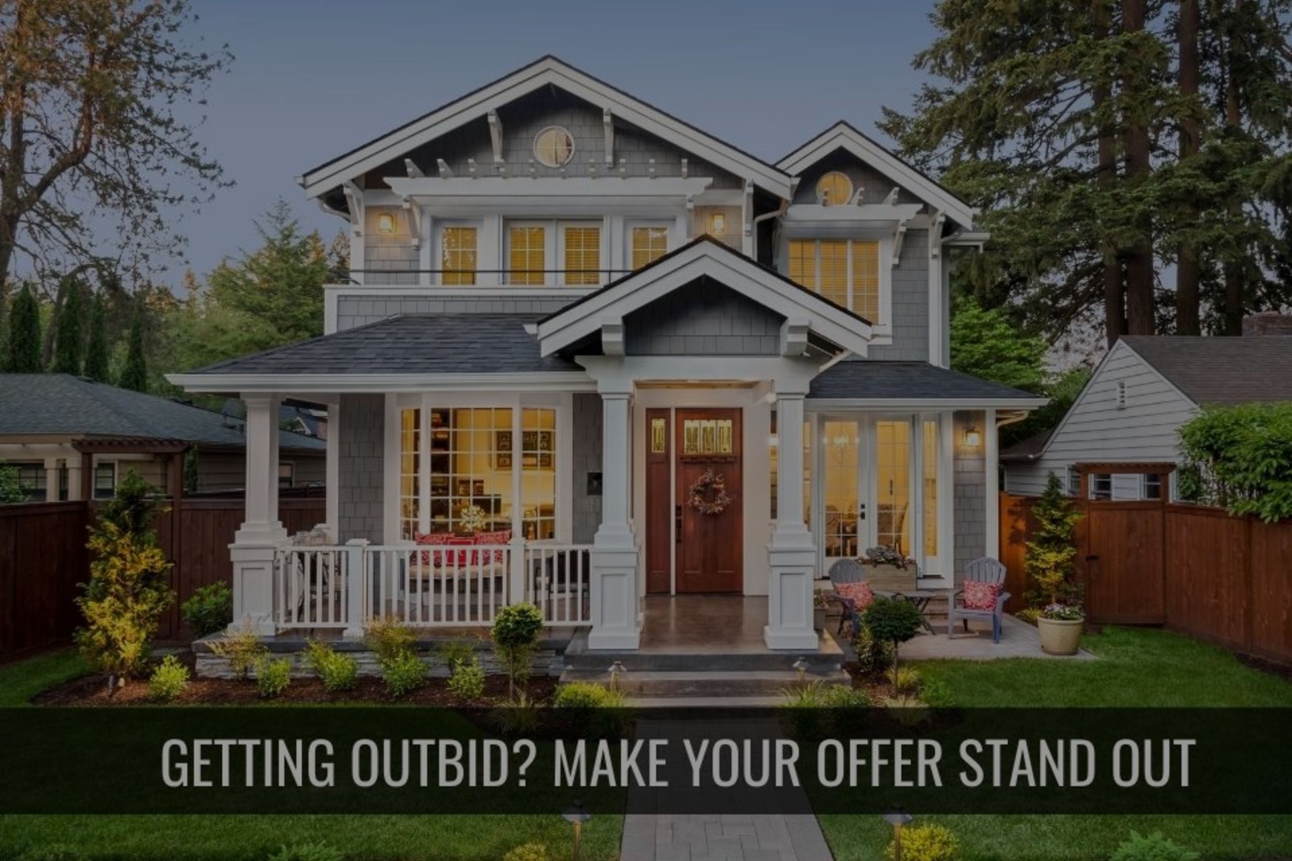 Getting Outbid? Strategies to Make Your Offer Stand Out and Get Accepted