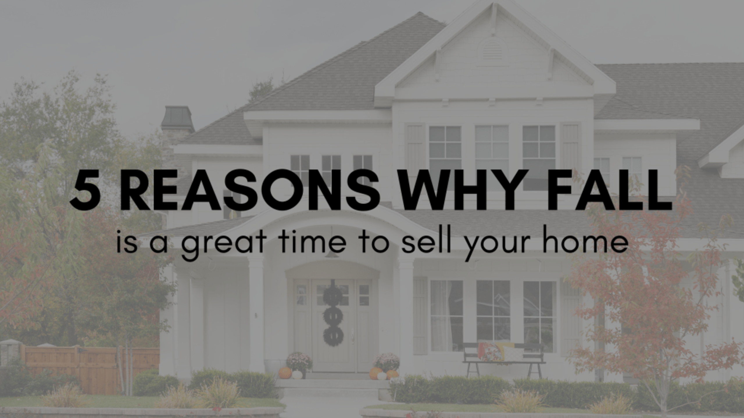 Why Fall is the Perfect Time to Sell!