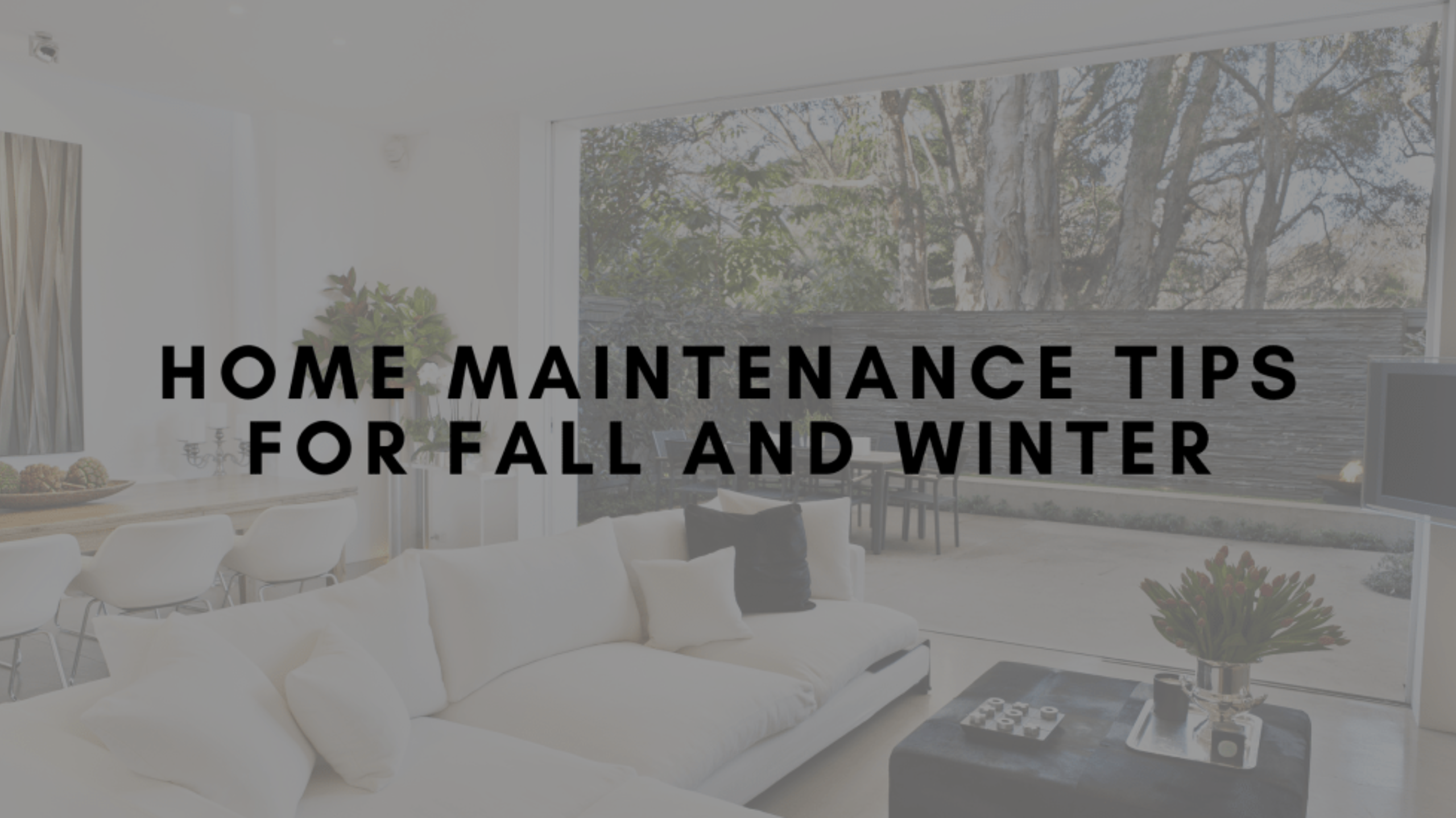 Quick Tips for Home Maintenance This Fall & Winter
