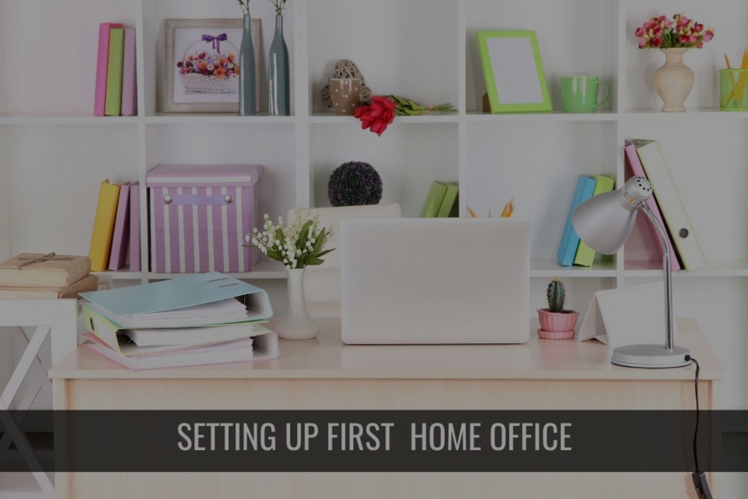 How to Set Up Your First Home Office