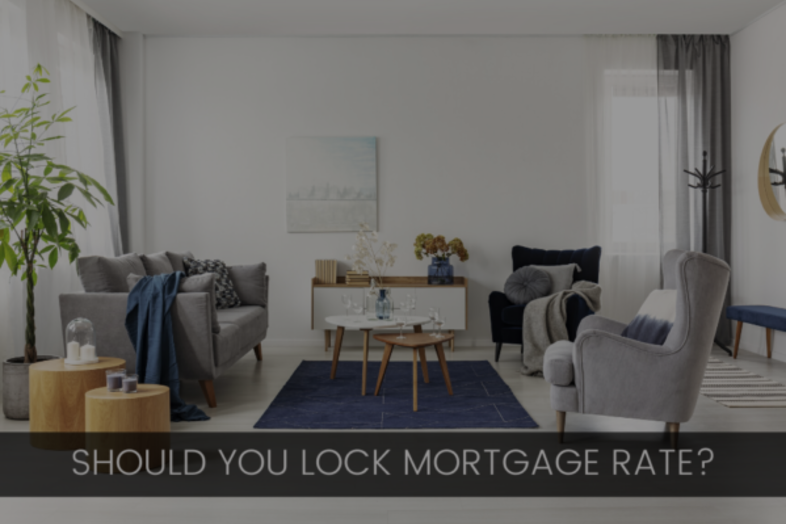 Rising Interest Rates – Should You Lock in the Mortgage Rate?
