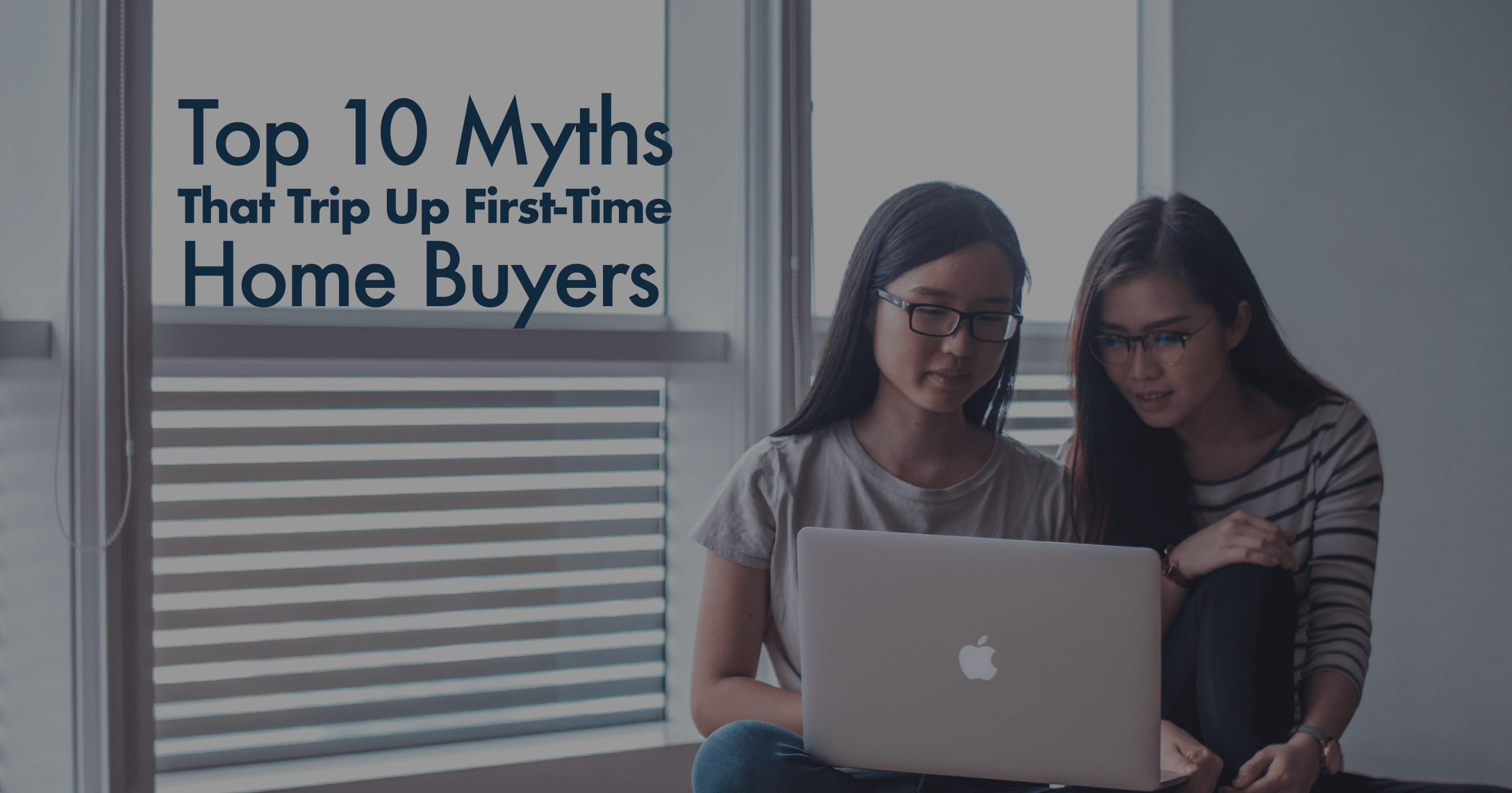 Top 10 Myths That Trip Up First-Time homebuyers