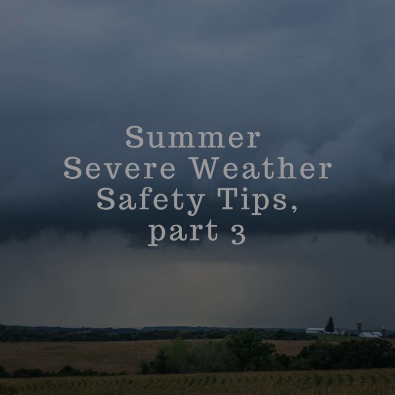 Summer Severe Weather Safety Tips, part 3