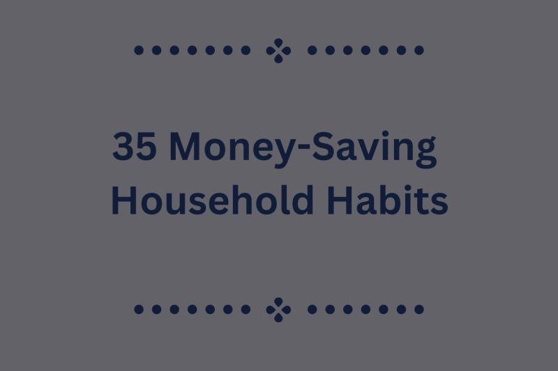 35 Money-Saving Household Habits