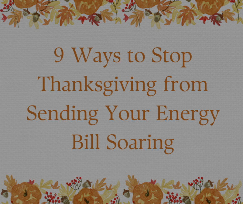 9 Ways to Stop Thanksgiving from Sending Your Energy Bill Soaring