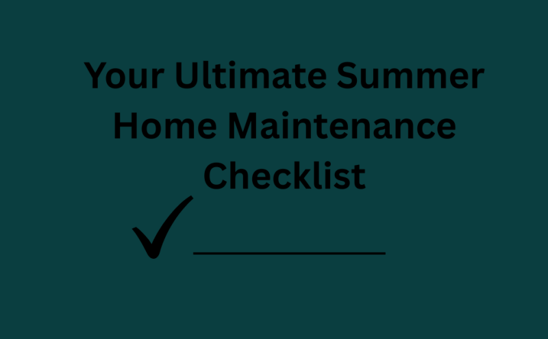 Your Ultimate Summer Home Maintenance Checklist