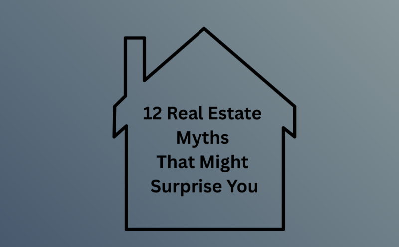 12 Real Estate Myths That Might Surprise You