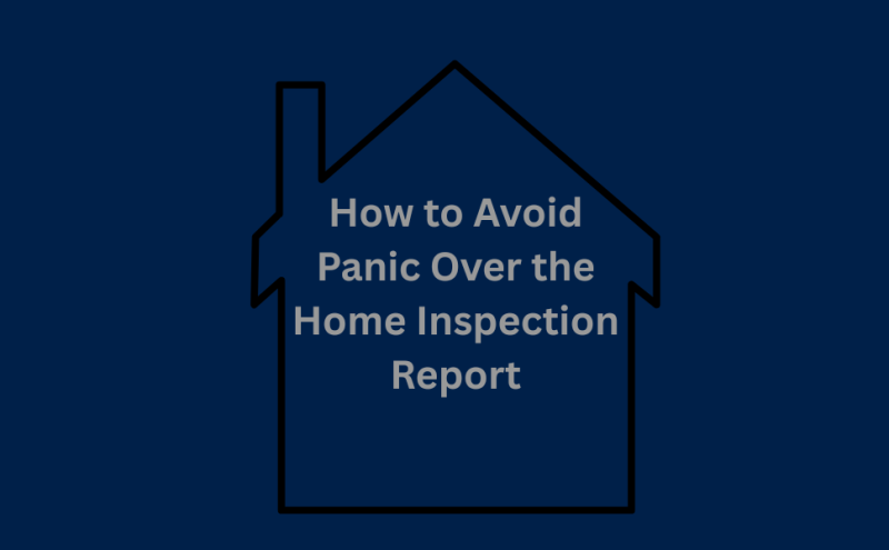 How to Avoid Panic Over the Home Inspection Report