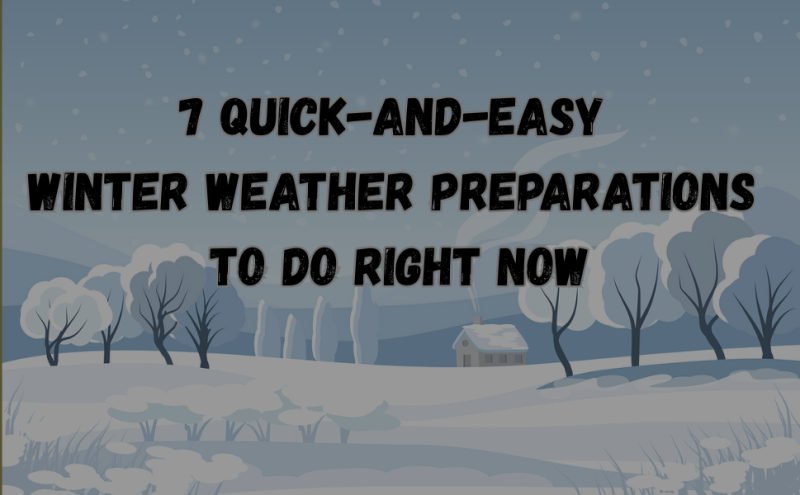 7 Quick-and-Easy Winter Weather Preparations to Do Right Now