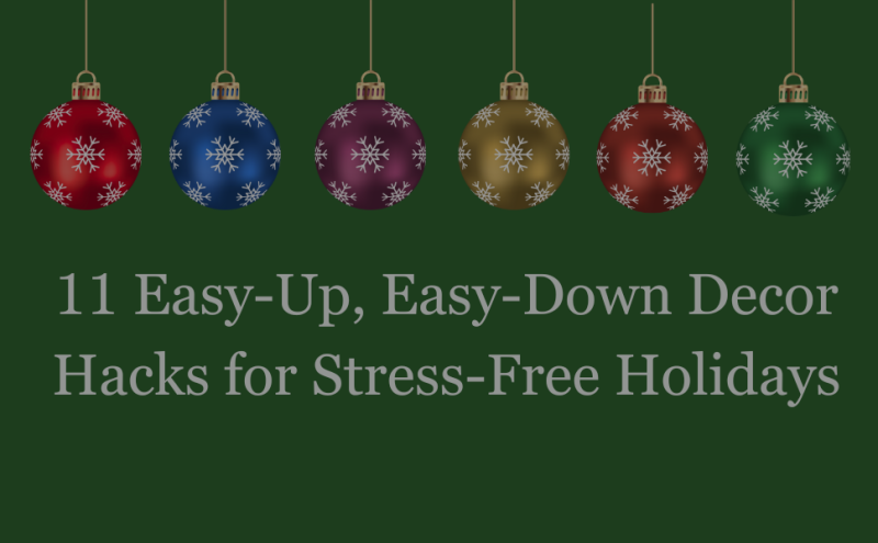 11 Easy-Up, Easy-Down Decor Hacks for Stress-Free Holidays