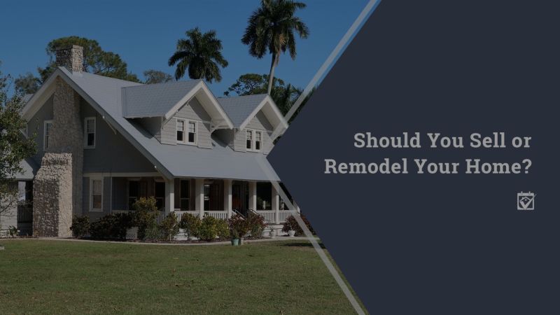 Should You Sell or Should You Remodel Your Home?