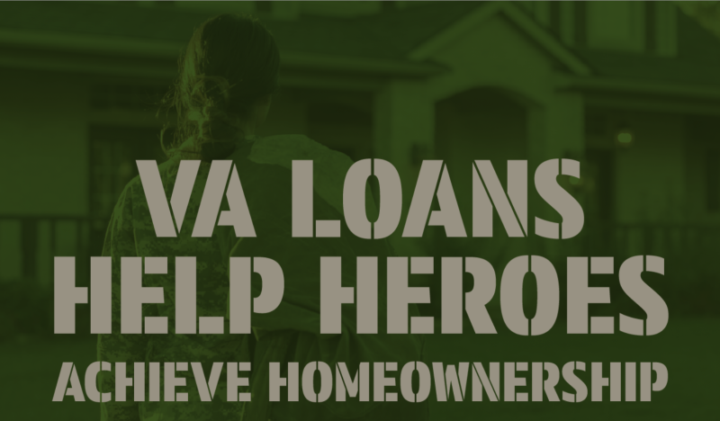 VA Loans Help Heroes Achieve Homeownership