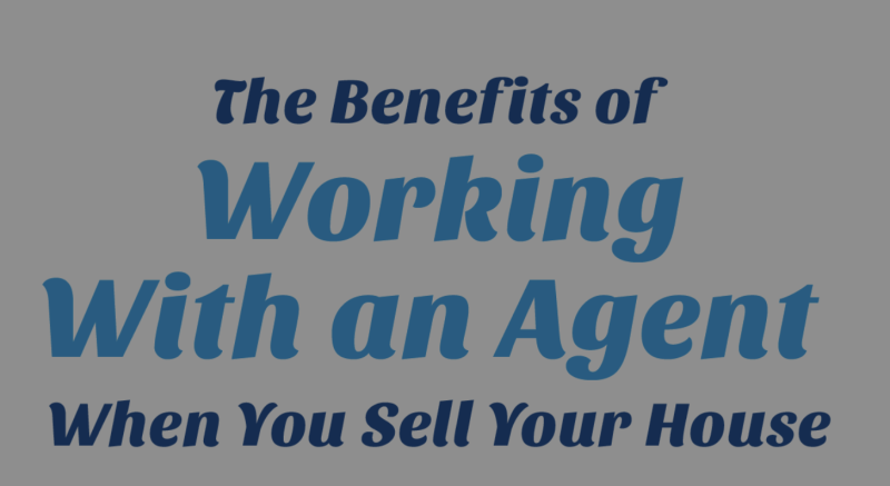 The Benefits of Working With an Agent When You Sell Your House