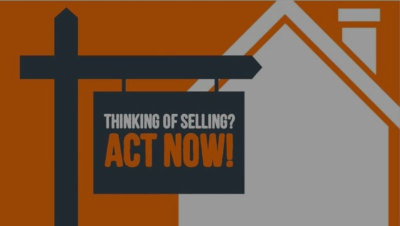 Thinking of Selling? Act Now!