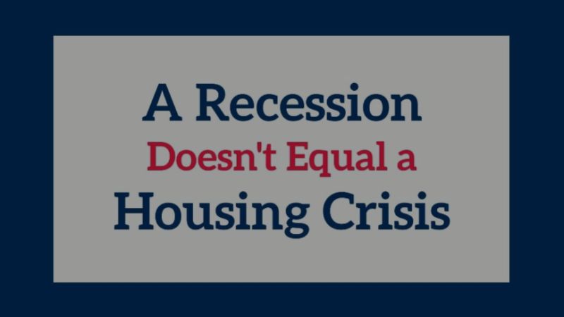 A Recession Doesn&#8217;t Equal a Housing Crisis