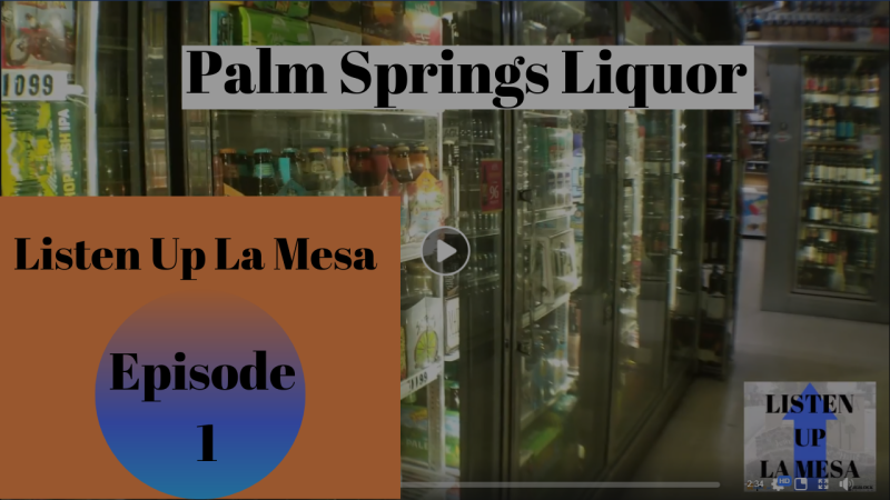 Listen Up La Mesa Ep 1 &#8211; Palm Springs Liquor In La Mesa