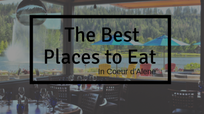 The Best Places to Eat in Coeur d’Alene