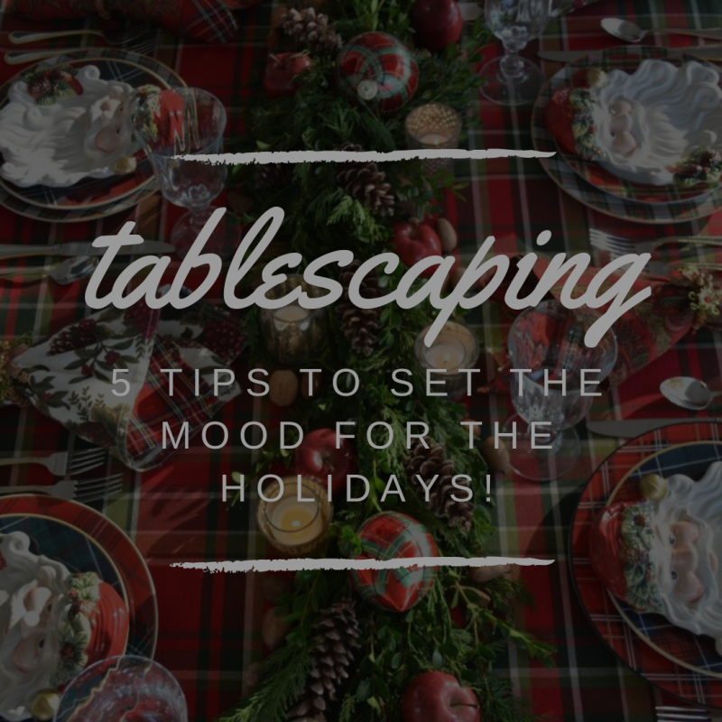 5 Tips for Memorable Holiday Tablescaping