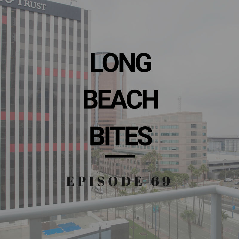 Long Beach Bites – Ep. 69 – GEN