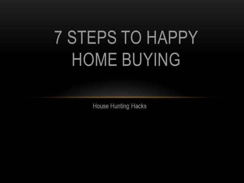 7 Steps To Happy Home Buying&#8211;Home Buying Hacks