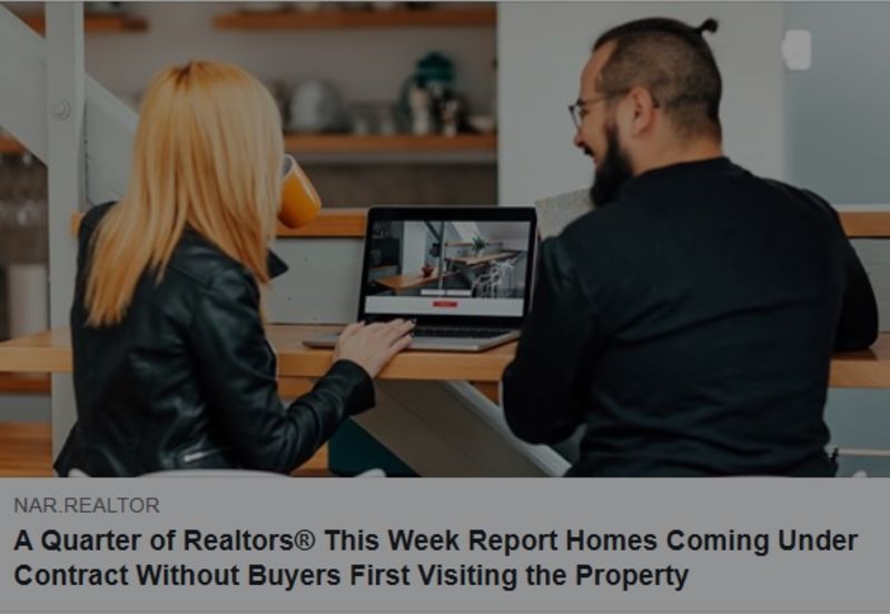 A Quarter of Realtors® This Week Report Homes Coming Under Contract Without Buyers First Visiting the Property