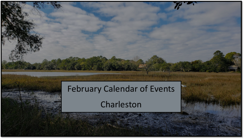 February 2020 Charleston Event Calendar and Real Estate Update