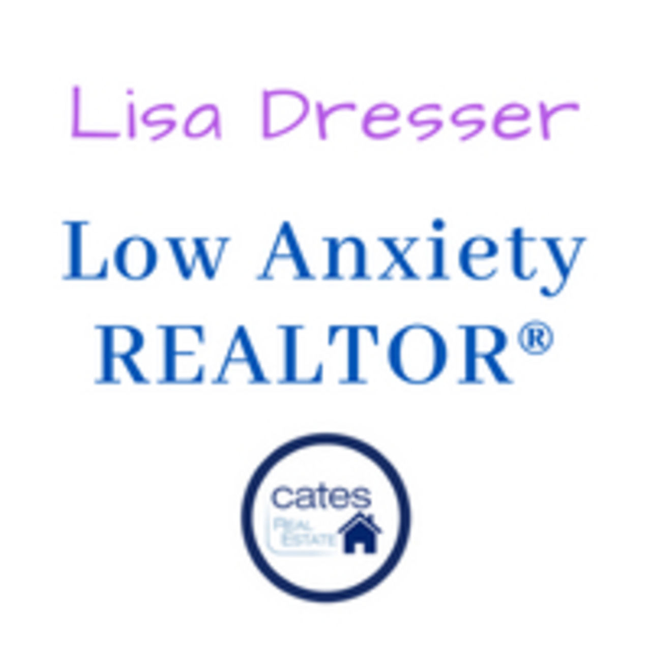 Sensible, Knowledgeable, Low Anxiety REALTOR: Lisa Dresser