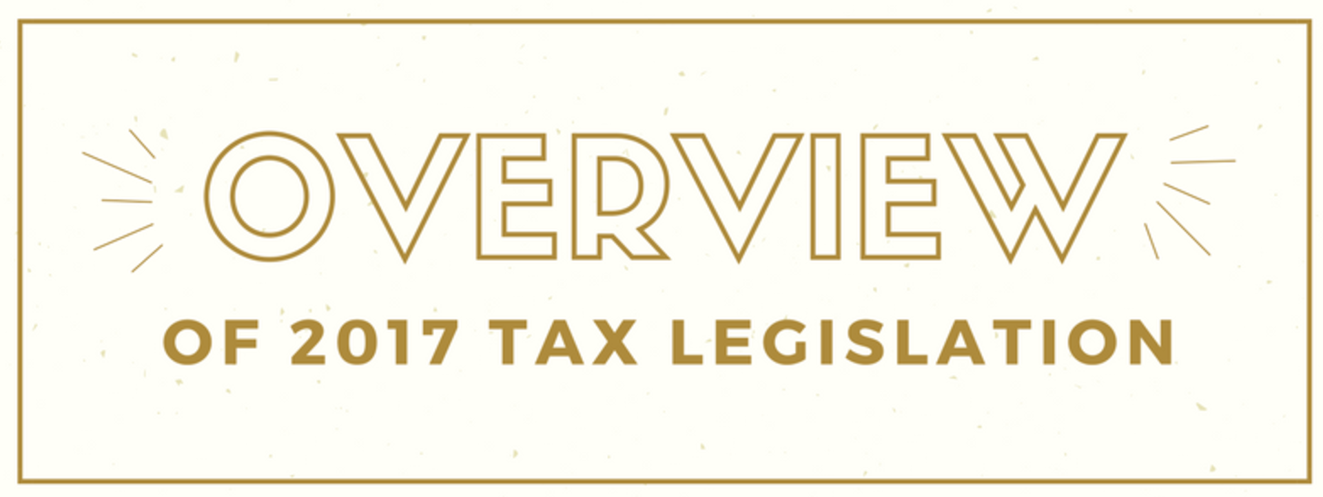 An Overview of the 2017 Tax Legislation