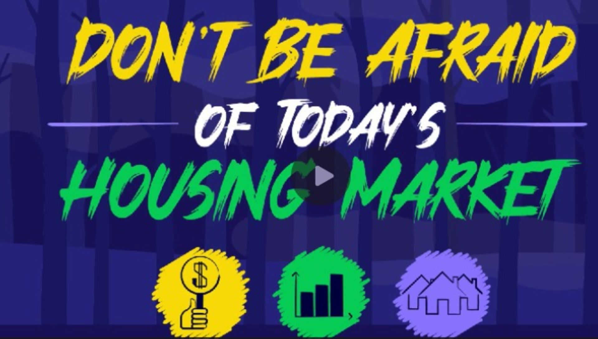 Don’t Be Afraid of Today’s Housing Market
