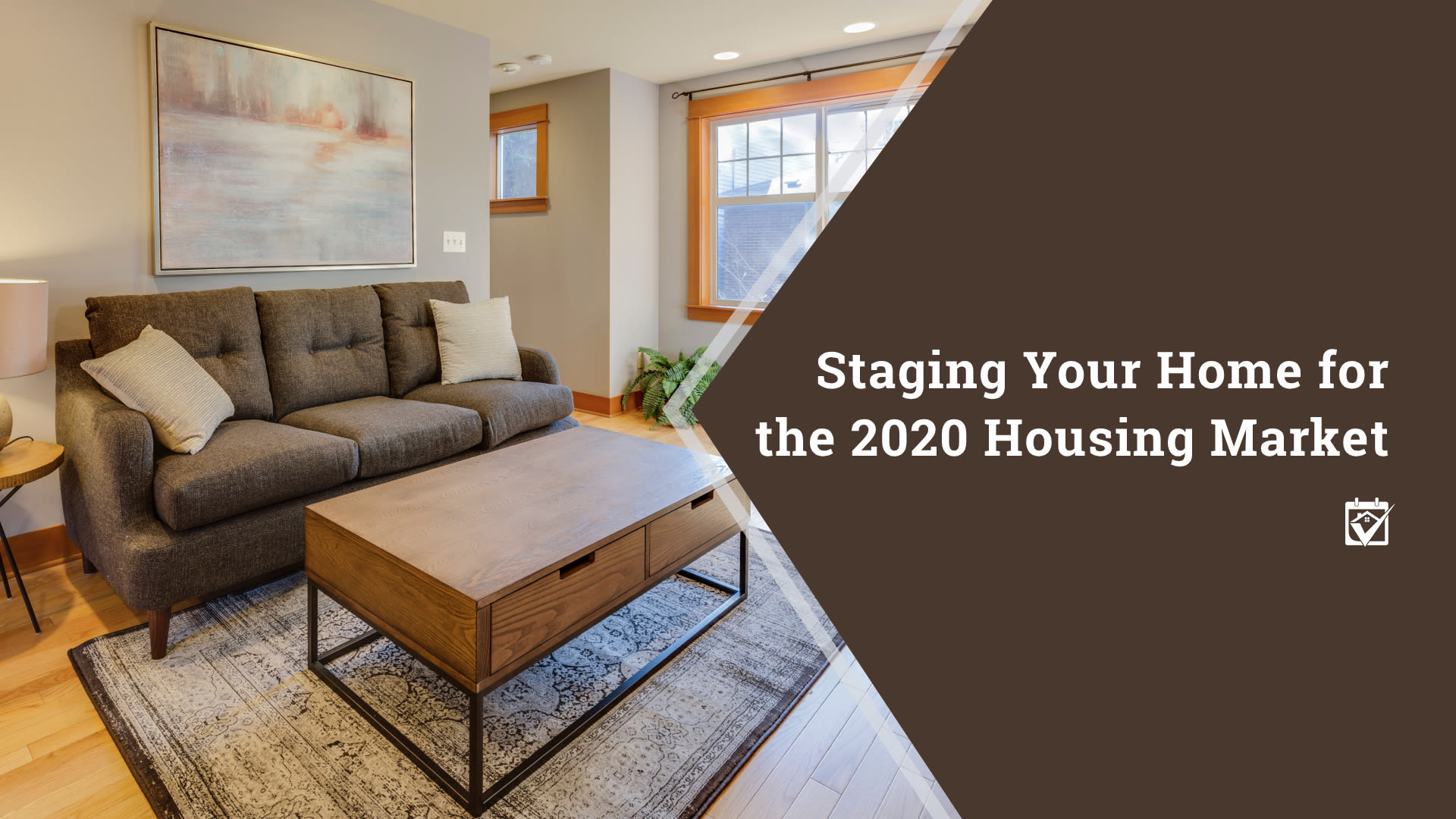 STAGING YOUR HOME FOR THE 2020 MARKET