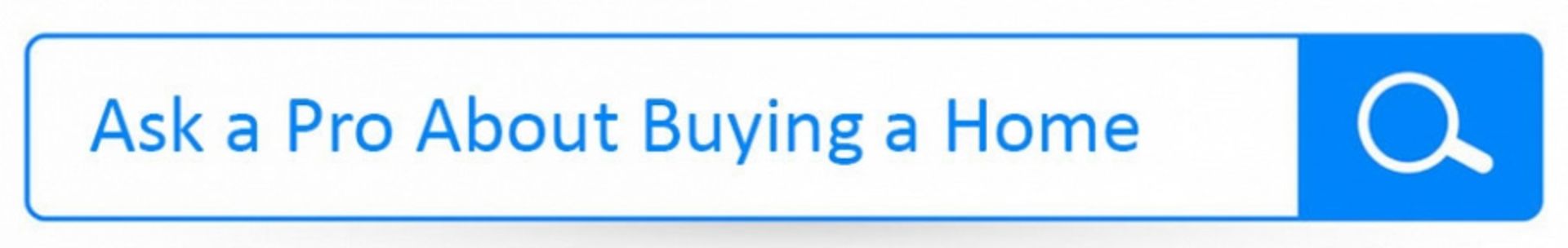 Ask a Pro About Buying or Selling a Home!