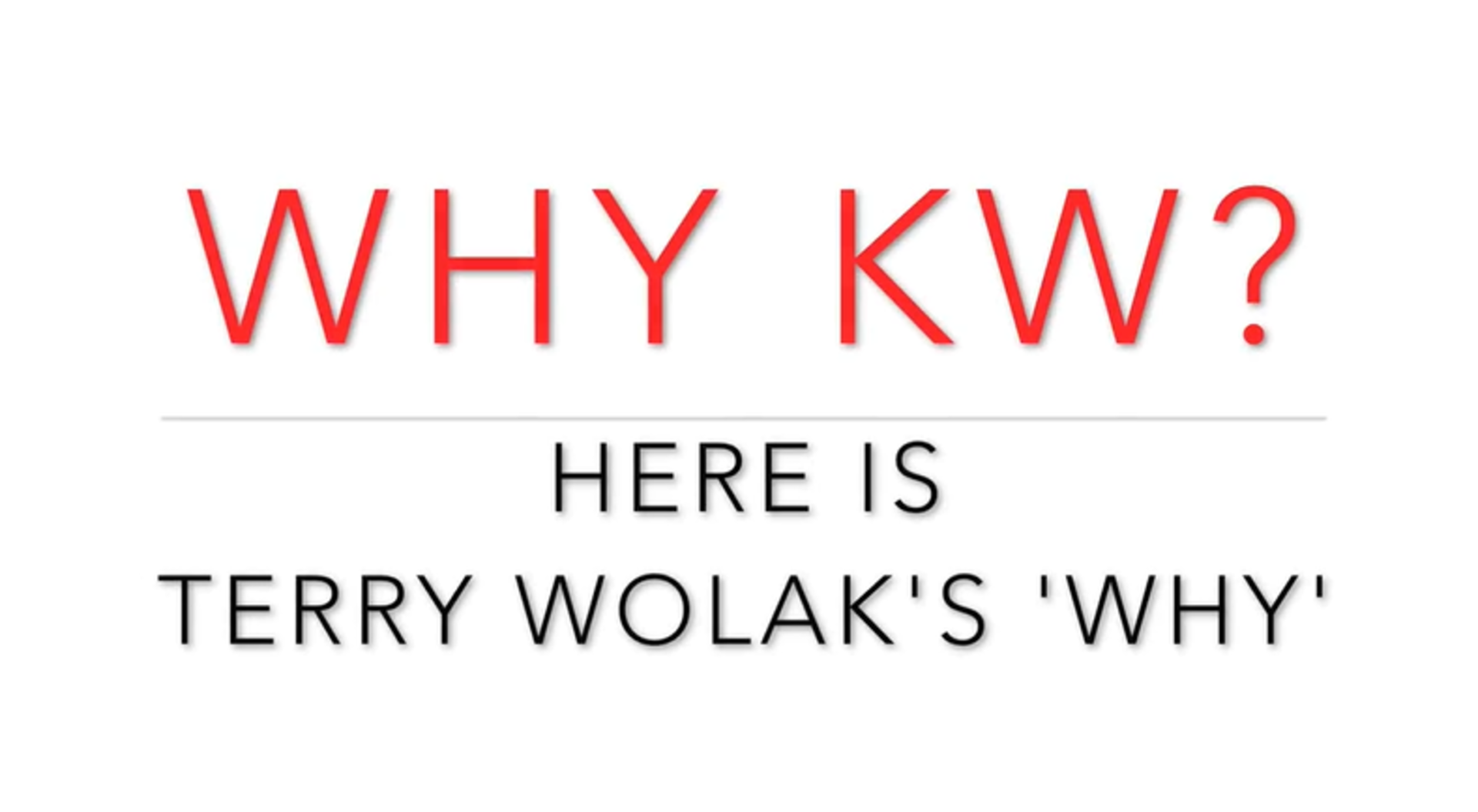 Why KW? &#8211; Terry Wolak