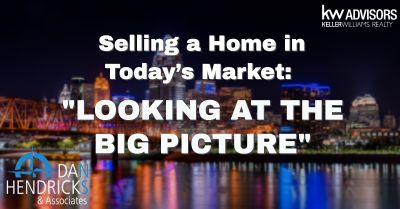 Selling a Home in Today’s Market: Looking at the Big Picture