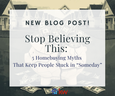 Stop Believing This: 5 Homebuying Myths That Keep People Stuck in “Someday”