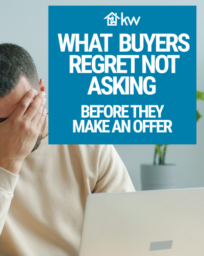 What Buyers Regret Not Asking Before They Make an Offer