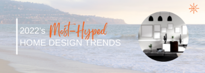 2022&#8217;s MOST HYPED DESIGN TRENDS