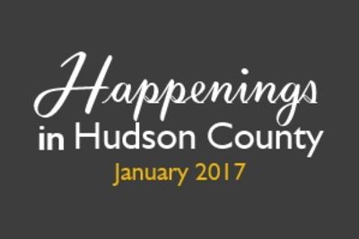 Happenings in Hudson County &#8211; January 2017