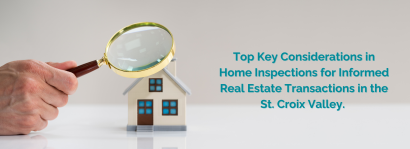 Top Key Considerations in Home Inspections for Informed Real Estate Transactions in the St. Croix Valley.