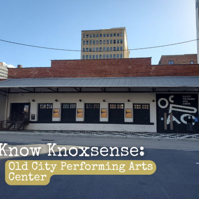 Know Knoxsense: Old City Performing Arts Center